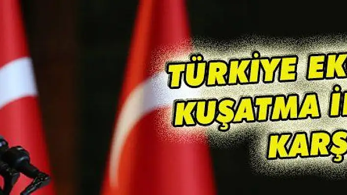 TÜRKİYE EKONOMİK KUŞATMA İLE KARŞI KARŞIYA