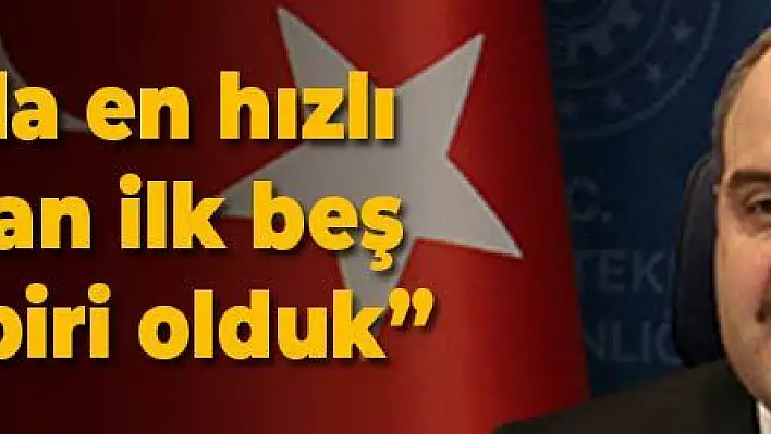 Bakan Varank: Dünyada en hızlı toparlanan ilk beş ülkeden biri olduk