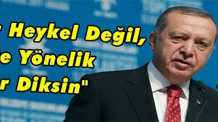 Erdoğan: 'Belediyeler Heykel Değil, Hizmete Yönelik Eserler Diksin'