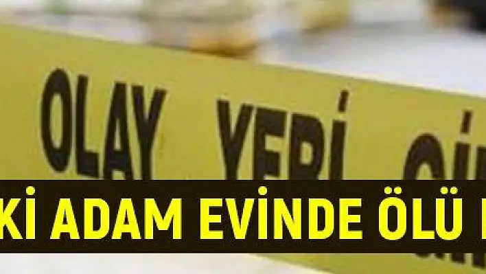 50 yaşındaki adam evinde ölü bulundu