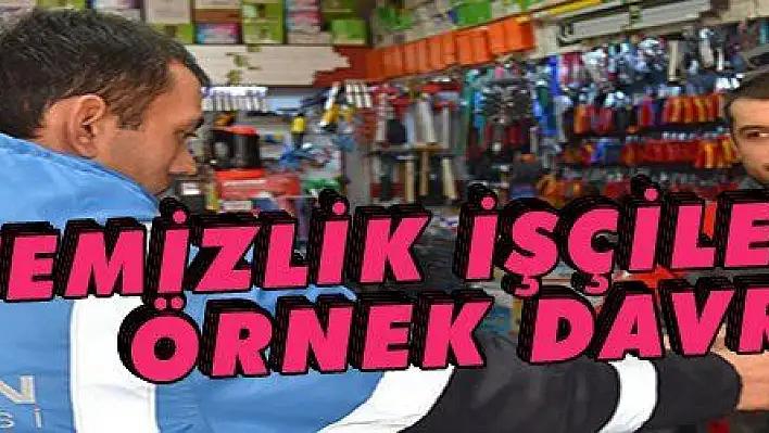 TEMİZLİK İŞÇİLERİNDEN ÖRNEK DAVRANIŞ