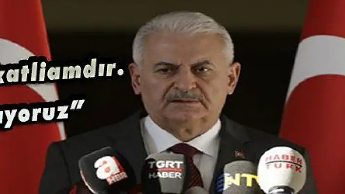 Başbakan Yıldırım 'Bu alçakça bir katliamdır. Şiddetle kınıyoruz'