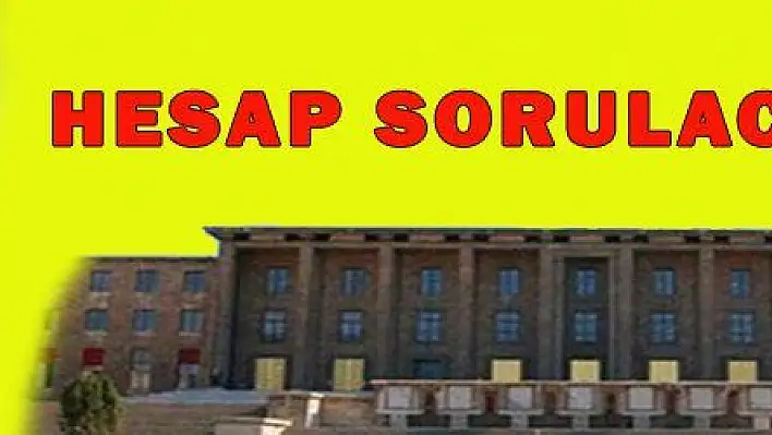 HESAP SORULACAKTIR