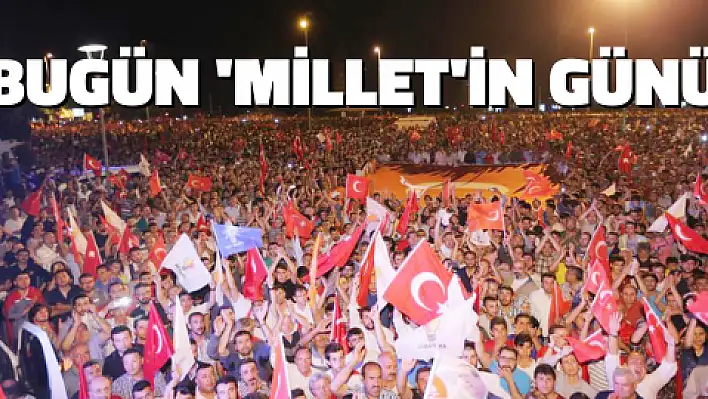 Bugün  'millet 'in günü