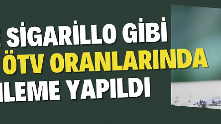 Puro ve sigarillo gibi ürünlerin ÖTV oranlarında düzenleme yapıldı