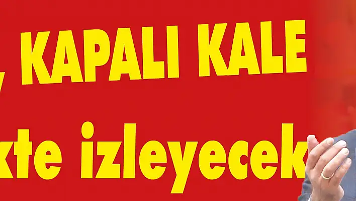 Tokgöz Kapalı Kale birlikte izleyecek