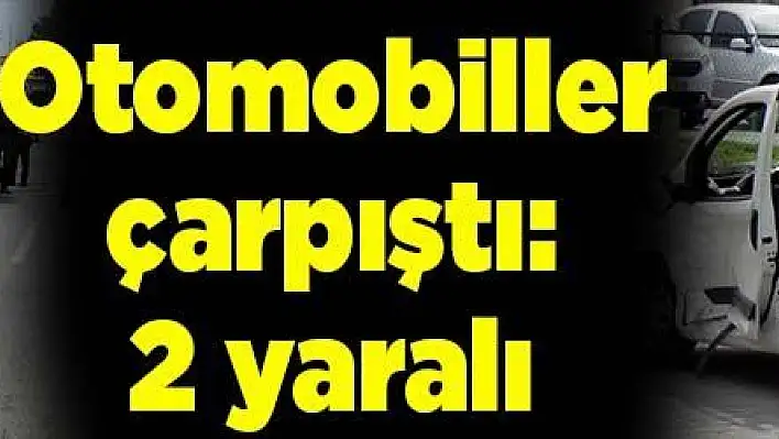 Otomobiller çarpıştı: 2 yaralı