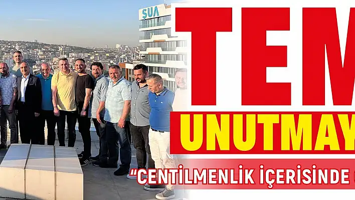 Temel: Unutmayalım ki...