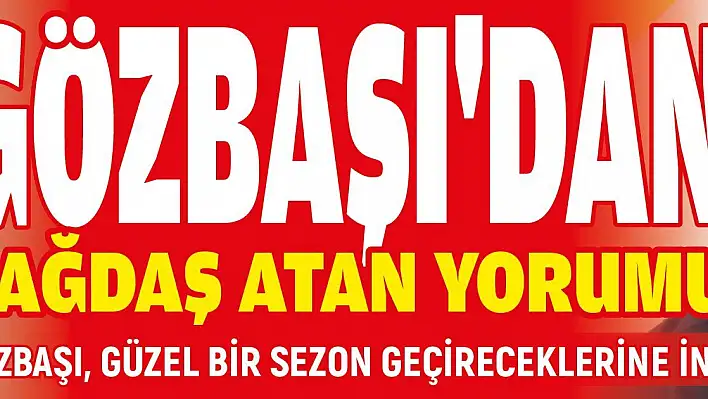 Başkan Gözbaşı, Çağdaş Atan için neler söyledi?