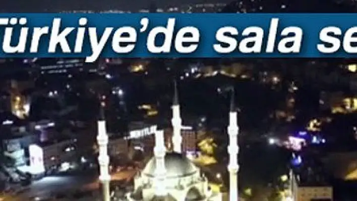 90 BİN CAMİDEN SALA SESLERİ YÜKSELDİ