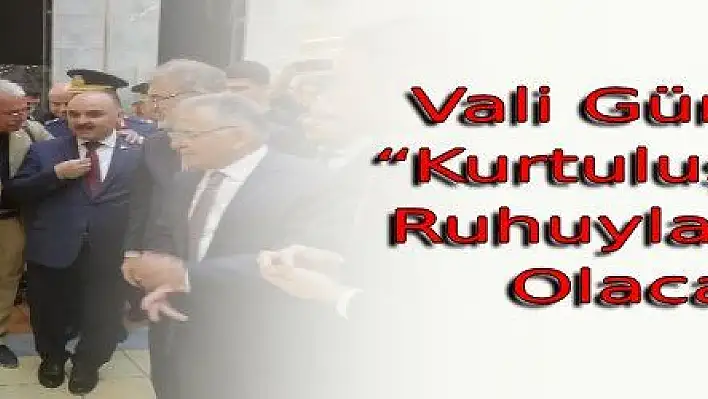 Vali Günaydın: 'Kurtuluş Savaşı Ruhuyla Uyanık Olacağız'