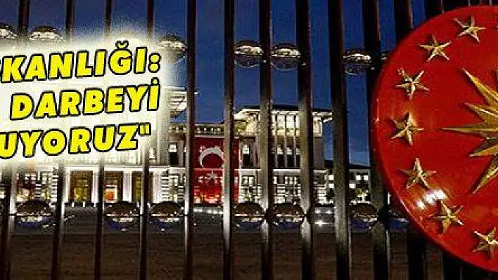 CUMHURBAŞKANLIĞI: 'EKONOMİK DARBEYİ SAVUŞTURUYORUZ'