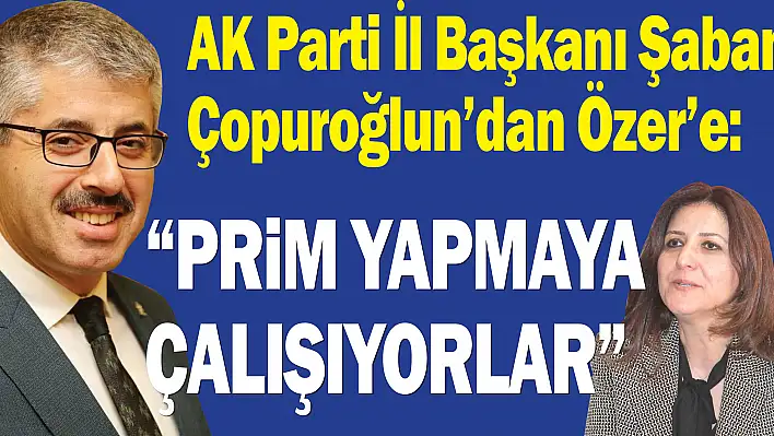 Çopuroğlu'ndan Özer'e: 'Prim yapmaya çalışıyorlar'