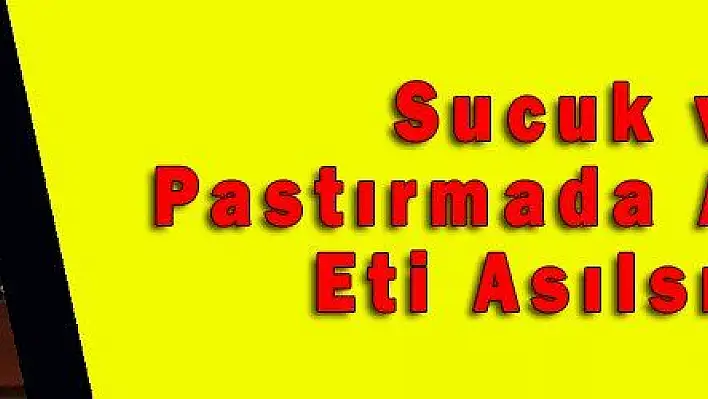 Sucuk ve Pastırmada At-Eşek Eti Asılsızdır