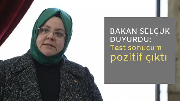 'Covid-19 test sonucum pozitif çıktı'