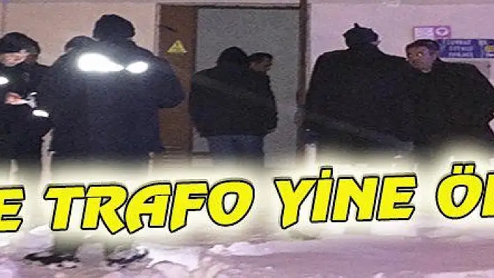 YİNE TRAFO YİNE ÖLÜM