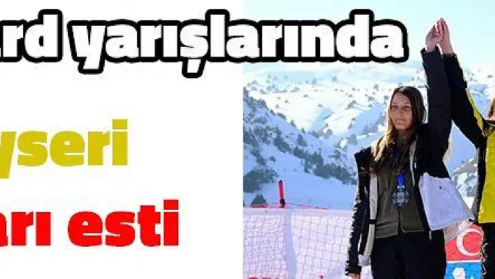  Snowboard yarışlarında Kayseri rüzgarı esti