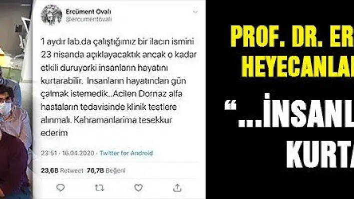 Prof. Dr. Ercüment Ovalı'dan heyecanlandıran açıklama'insanların hayatını kurtarabilir'