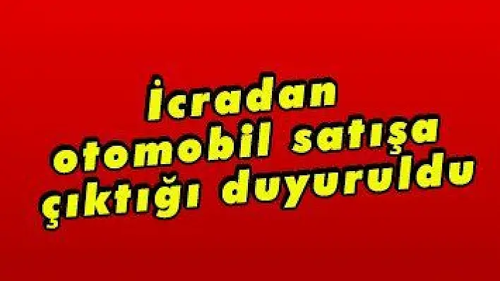 İcradan otomobil satışa çıktığı duyuruldu