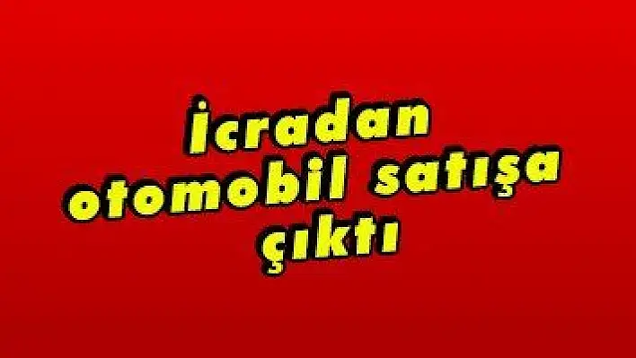 İcradan otomobil satışa çıktı