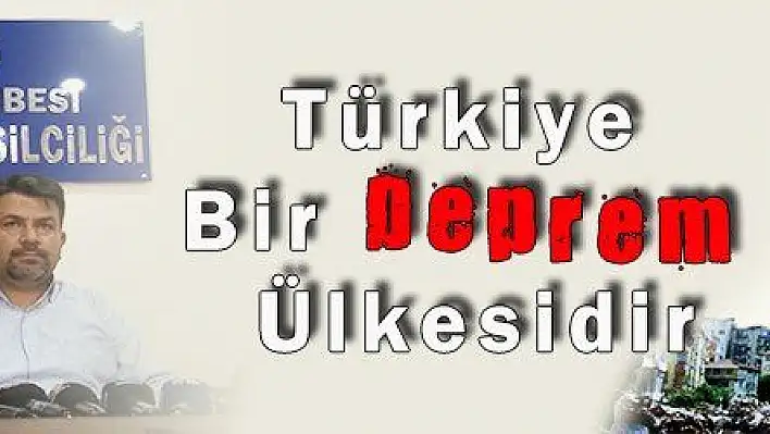 Türkiye Bir Deprem Ülkesidir