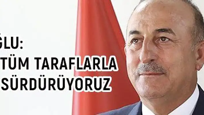 Bakan Çavuşoğlu: Afganistan'da tüm taraflarla diyaloğumuzu sürdürüyoruz