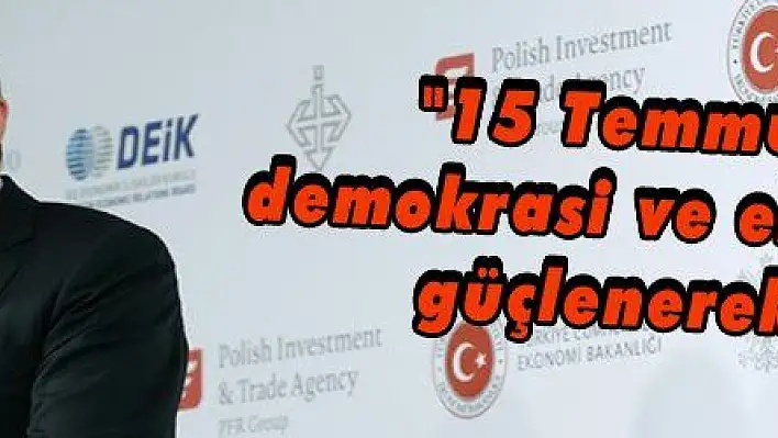 Erdoğan: '15 Temmuz'dan demokrasi ve ekonomimiz güçlenerek çıktı'