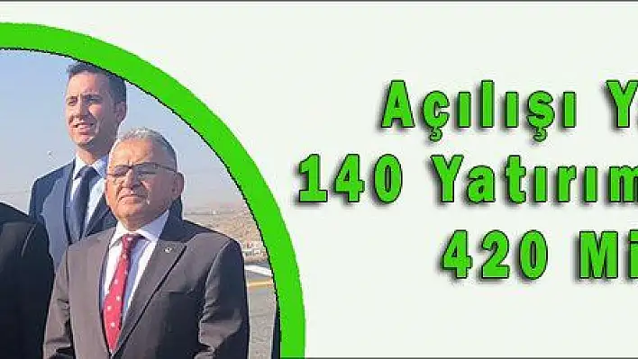 Açılışı Yapılacak 140 Yatırımın Maliyeti 420 Milyon TL