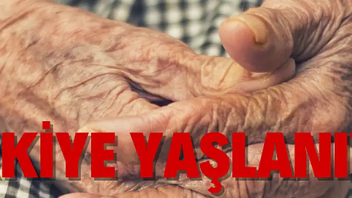 Türkiye yaşlanıyor