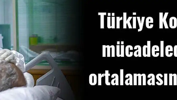 Türkiye Kovid-19'la mücadelede dünya ortalamasına fark attı