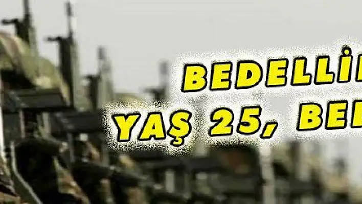 BEDELLİDE YAŞ 25, BEDEL 15