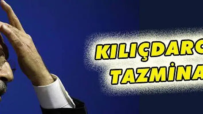 KILIÇDAROĞLU'NA TAZMİNAT ŞOKU