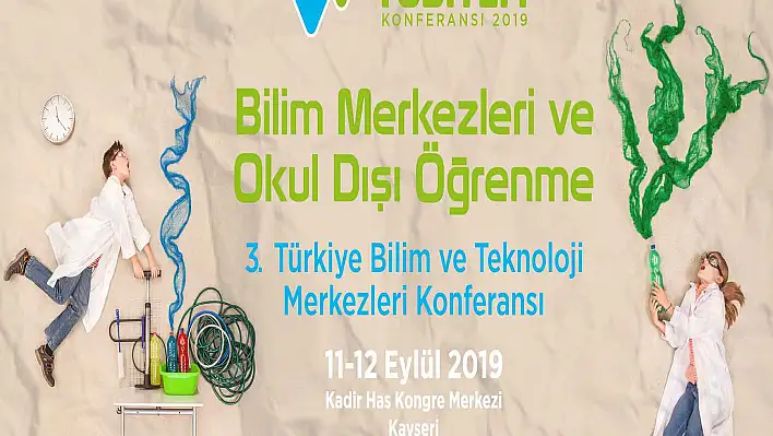 BİLİM VE TEKNOLOJİ KONFERANSI KAYSERİ'DE YAPILACAK