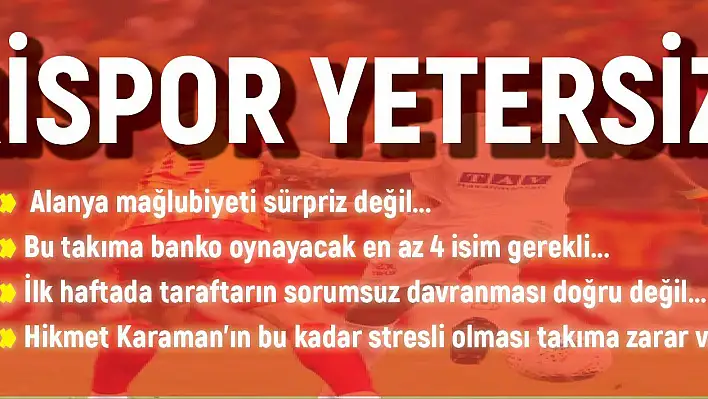 KAYSERİSPOR YETERSİZ...