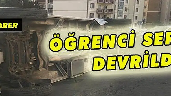 ÖĞRENCİ SERVİSİ DEVRİLDİ