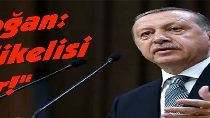 Erdoğan: 'En tehlikelisi onlar!'