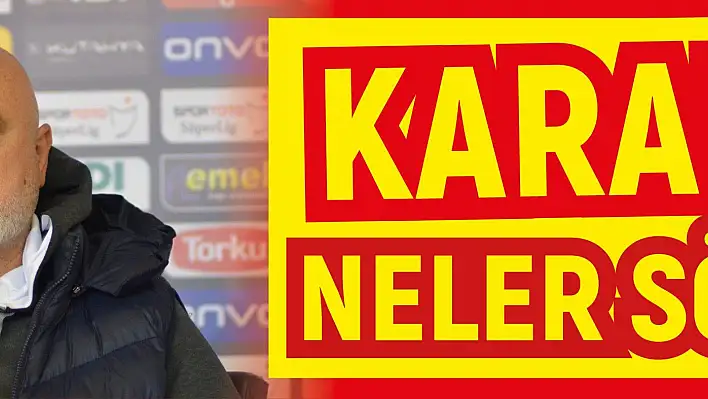 Karaman neler söyledi?