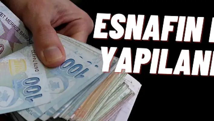 Esnafın borçları yapılandırılıyor