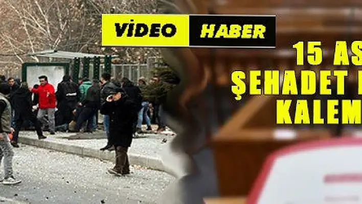 15 ASKERİN ŞEHADET DAVASINDA KALEM KIRILDI