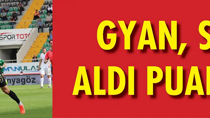 Gyan, sahne aldı, puan geldi... 1-1