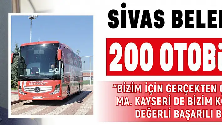 Sivas Belediyesi'nden Sivasspor için 200 otobüs desteği