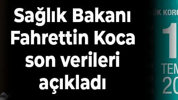 Bakan Koca son verileri açıkladı