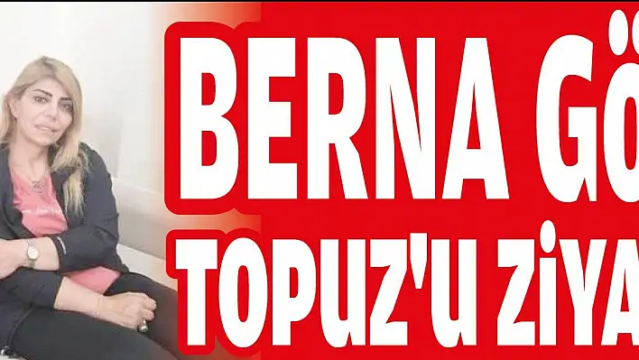 Berna Gözbaşı, Burhan Topuz'u ziyaret etti