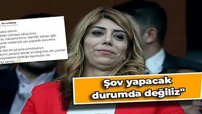 Berna Gözbaşı'şov yapacak durumda değiliz'