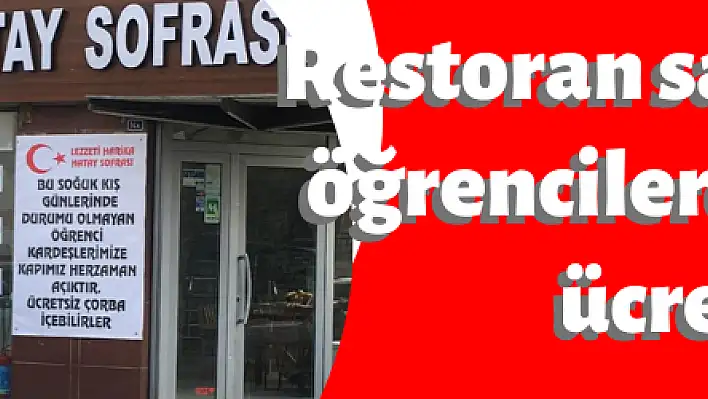 Kayserili restoran sahibinden öğrencilere ücretsiz çorba ikramı