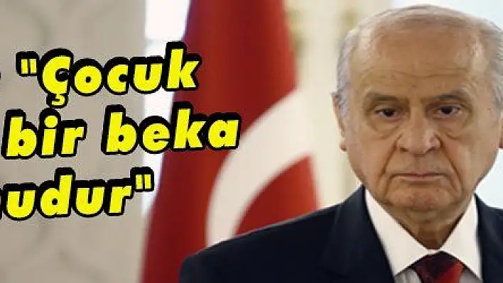 Bahçeli: 'Çocuk istismarı bir beka sorunudur'