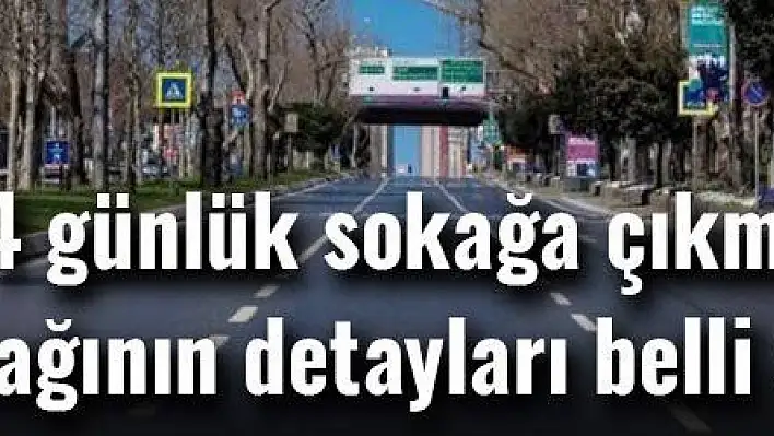 Bayramda 4 günlük sokağa çıkma yasağının detayları belli oldu 