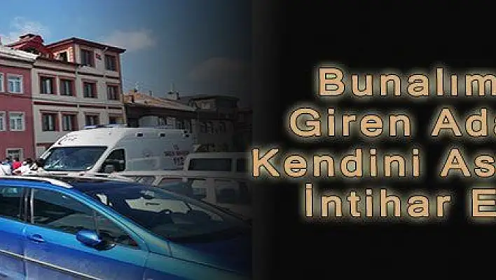 Bunalıma Giren Adam Kendini Asarak İntihar Etti 