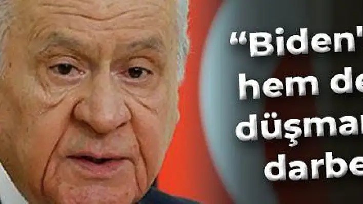 Bahçeli: Biden'ın sözleri hem demokrasi düşmanlığı hem darbeciliktir