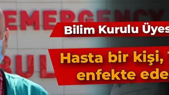 Bilim Kurulu Üyesi Kayıpmaz: Hasta bir kişi, 100 kişiyi enfekte edebiliyor